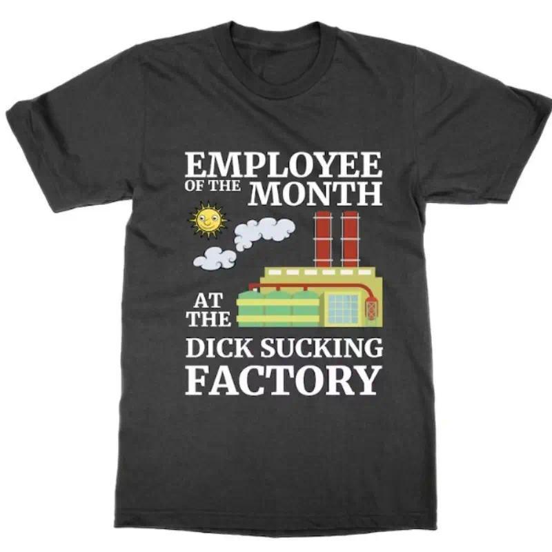 Employee of the Month at the D*** Sucking Factory t shirt, statement tee funny joke top stag do novelty banter Casual Crewneck
