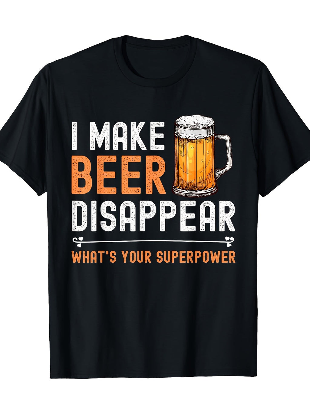 I Made My Beer Disappear Print Heat Transfer T-Shirt, Men'S Casual Crew Neck Summer T-Shirt，Fashion Cool Men Tshirts