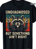 Men'S Funny Raccoon Graphic T-Shirt - "Undiagnosed But Something Ain't Right" Retro