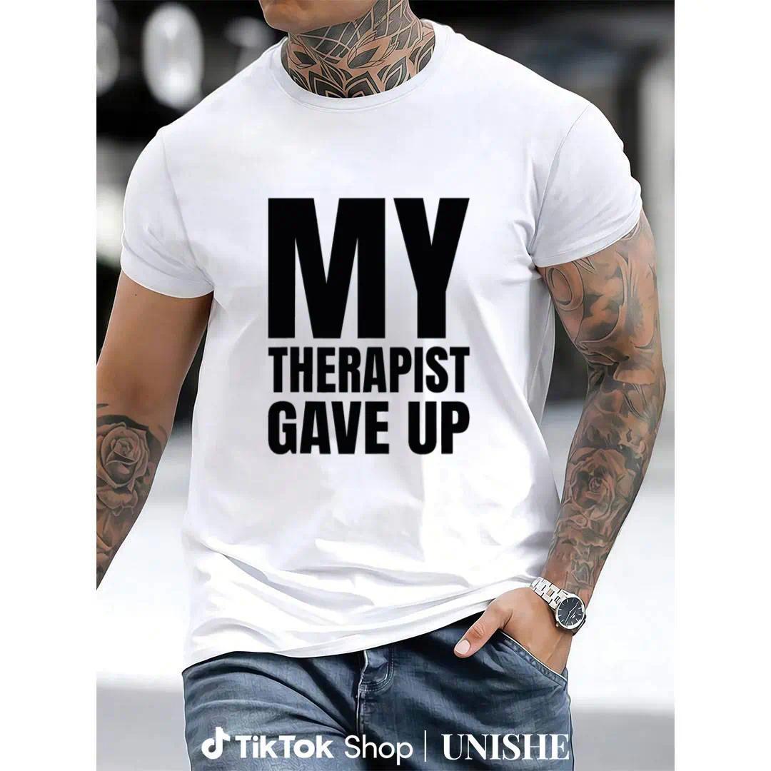 Casual Tee with Bold 'My Therapist Gave Up' Graphic for Mental Health Fans