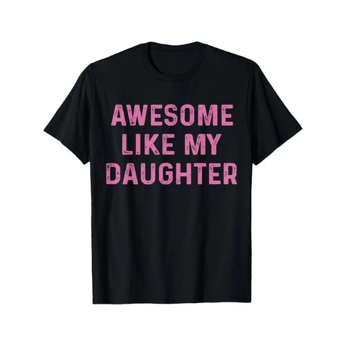 Father's Day Gift Awesome Like My Daughters Mom Dad T-Shirt Cool Comfy Men's Graphic Tees for Workouts & Summer