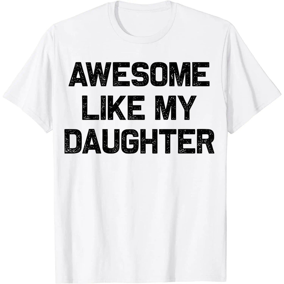 Father's Day Gift Awesome Like My Daughters Mom Dad T-Shirt Cool Comfy Men's Graphic Tees for Workouts & Summer