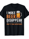 I Made My Beer Disappear Print Heat Transfer T-Shirt, Men'S Casual Crew Neck Summer T-Shirt，Fashion Cool Men Tshirts