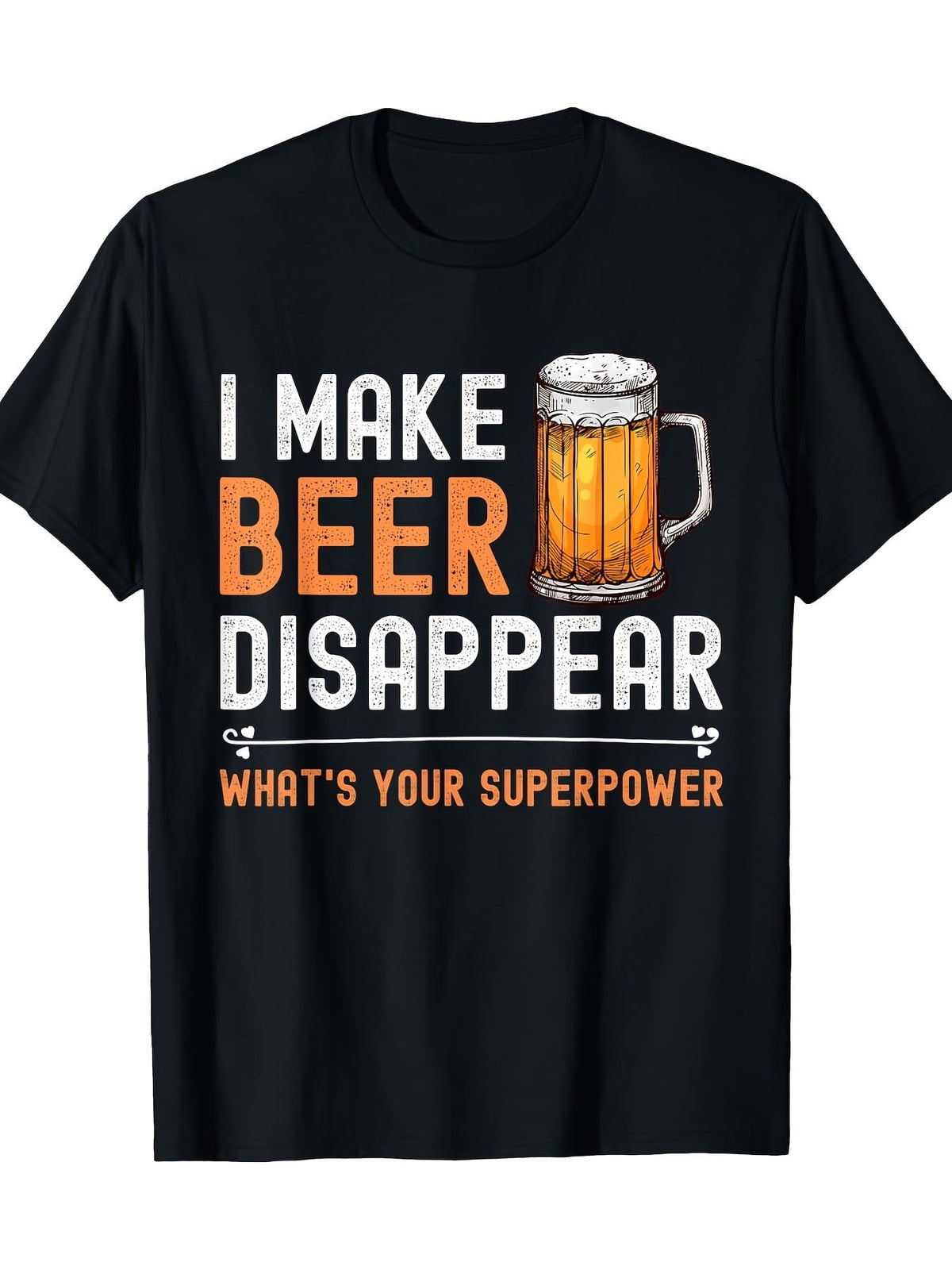 I Made My Beer Disappear Print Heat Transfer T-Shirt, Men'S Casual Crew Neck Summer T-Shirt，Fashion Cool Men Tshirts