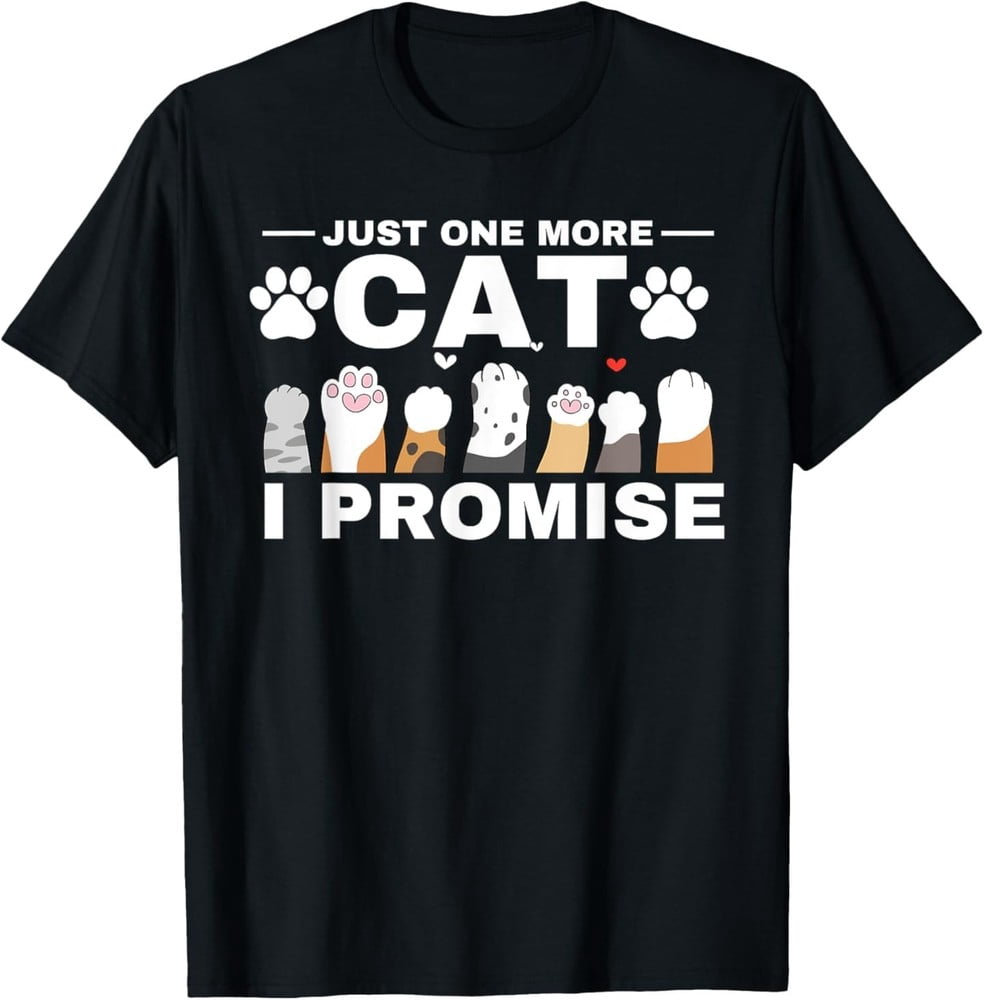 Just One More Cat I Promise T-Shirt for Men Women