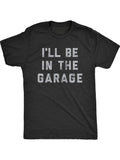 Men'S "I'll Be In The Garage" Graphic T-Shirt - Black with White Print, Casual Loose Fit, Perfect for Summer
