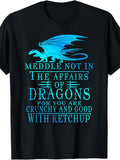 Do Not Interfere in Dragon Matters; 180G T-Shirt. Available in The Same Design for Both Men And Women